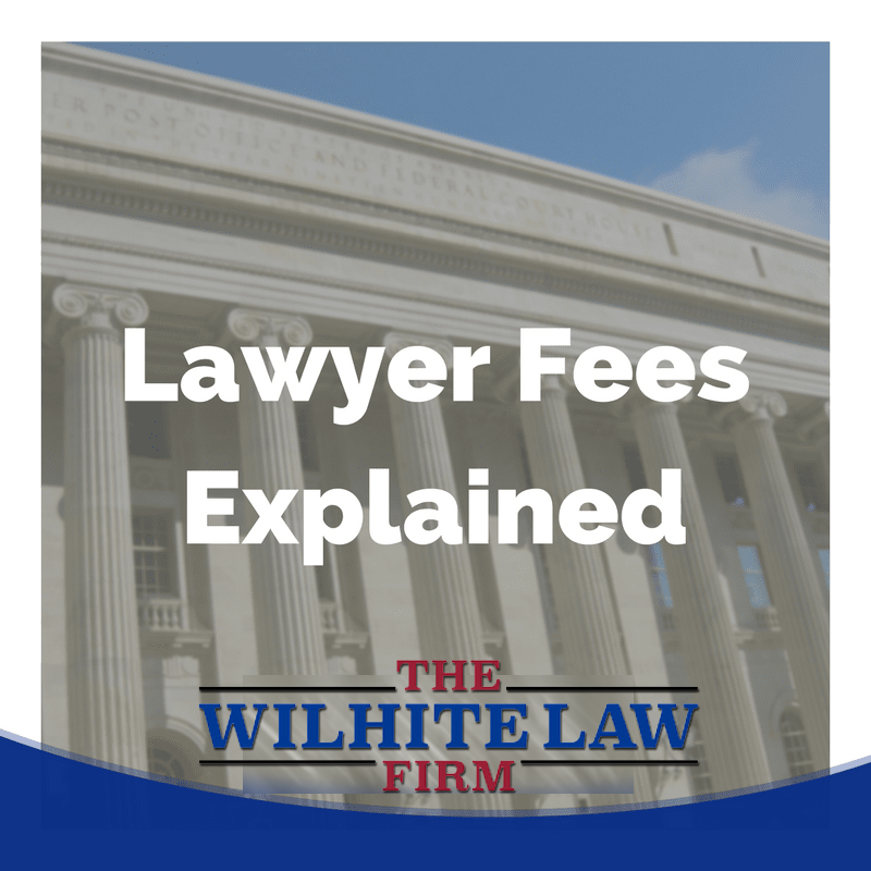 Wilhite Lawyer Fees Explained